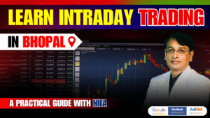 Learn Intraday Trading in Bhopal – A Practical Guide with NIFA
