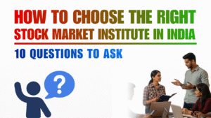 How to Choose the Right Stock Market Institute in India
