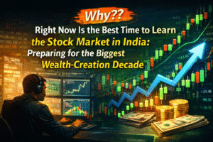 Why??  Right Now Is the Best Time to Learn the Stock Market in India