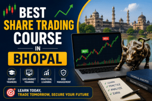 Best Share Trading Course in Bhopal – Complete Guide for Beginners & Traders